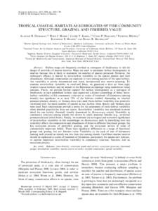 Ecological Applications, 18(7), 2008, pp. 1689–1701 Ó 2008 by the Ecological Society of America TROPICAL COASTAL HABITATS AS SURROGATES OF FISH COMMUNITY STRUCTURE, GRAZING, AND FISHERIES VALUE ALASTAIR R. HARBORNE,1,