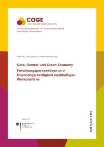 Forschungsperspektiven und Chancengerechtigkeit nachhaltigen Wirtschaftens Ulrike Röhr, Dörte Segebart, Daniela Gottschlich (Hg.)  Care, Gender und Green Economy