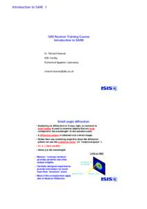 Introduction to SANS 1  ISIS Neutron Training Course Introduction to SANS  Dr. Richard Heenan