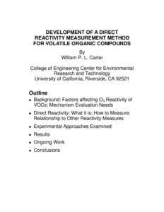 DEVELOPMENT OF A DIRECT REACTIVITY MEASUREMENT METHOD FOR VOLATILE ORGANIC COMPOUNDS By William P. L. Carter College of Engineering Center for Environmental