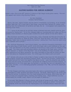 San Diego Evening Tribune April 13, 1935 ALPINE NAMED FOR SWISS SCENERY Editor‟s note—This is the 60th article of a series on San Diego county place names. The articles appear each week in the Evening Tribune. By Joh