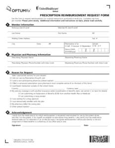 Prescription Reimbursement Request Form Use this form to request reimbursement for covered medications purchased at retail cost. Complete one form per member. Please print clearly. Additional information and instructions