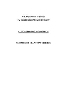 FY2008: Congressional Budget Submission - Community Relations Service (CRS)