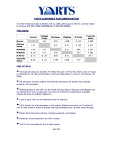 YARTS COMMUTER PASS INFORMATION All of the information below is effective Oct. 31, 2008, until revised by YARTS. Commuter Rates for Highway 140 ONLY. NON-TRANSFERABLE / NON-REFUNDABLE. PASS COSTS: Merced