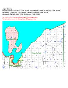 Alger County Grand Island Township, T47N R18W, T47N R19W, T48N R17W and T48N R19W Munising Township, T47N R18W, T47N R19W and T48N R18W Munising, T47N R18W, T47N R19W and T46N R19W The heavy red line is the Coastal Zone 