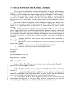 Medicaid Enrollees and Kidney Diseases This Act provides that Medicaid enrollees who are eligible for services and who have a diagnosis of diabetes or hypertension, or who have a family history of kidney disease, shall b