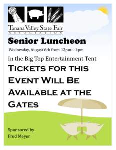 Senior Luncheon Wednesday, August 6th from 12pm—2pm In the Big Top Entertainment Tent  Tickets for this