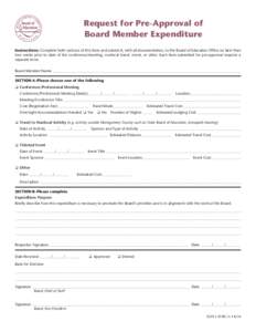 Request for Pre-Approval of Board Member Expenditure Instructions: Complete both sections of this form and submit it, with all documentation, to the Board of Education Office no later than two weeks prior to date of the 