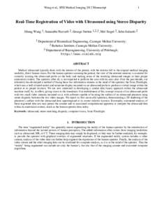 Wang et al., SPIE Medical Imaging 2012 Manuscript  1 Real-Time Registration of Video with Ultrasound using Stereo Disparity Jihang Wang 1, Samantha Horvath 2, George Stetten 1,2,3, Mel Siegel 2, John Galeotti 2