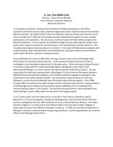 Lt. Col. Tom Miller (ret) Director – Government Markets North America Customer Solutions Motorola Solutions In his position as Director of Government Markets for Motorola Solutions, Tom Miller represents the North Amer