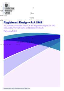 Registered Designs Act 1949 An unofficial consolidated version of The Registered Designs Act 1949 produced by the Trade Marks and Designs Directorate. February 2015