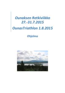 Ounaksen RetkiviikkoOunasTriathlonOhjelma  Ounaksen Retkiviikko 27.7.–