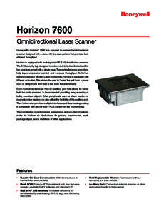 Horizon 7600 Omnidirectional Laser Scanner Honeywell’s Horizon® 7600 is a compact in-counter hands-free laser scanner designed with a dense 20-line scan pattern that provides fast, efficient throughput. Horizon is equ