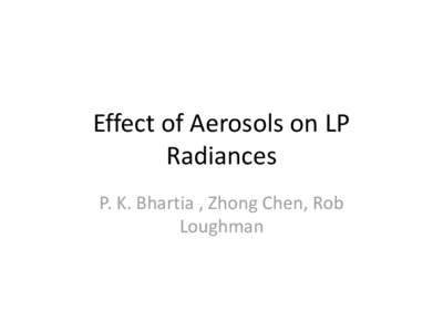 Effect of Aerosols on LP Radiances P. K. Bhartia , Zhong Chen, Rob Loughman  Aerosol Scattering Index (ASI)