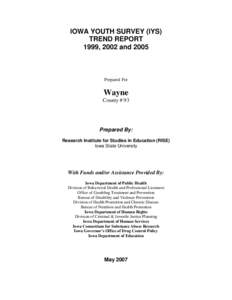 IOWA YOUTH SURVEY (IYS) TREND REPORT 1999, 2002 and 2005 Prepared For