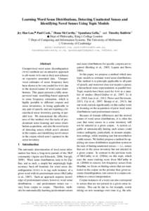 Learning Word Sense Distributions, Detecting Unattested Senses and Identifying Novel Senses Using Topic Models Jey Han Lau,♠ Paul Cook,♥ Diana McCarthy,♦ Spandana Gella,♥ and Timothy Baldwin♥ ♠ Dept of Philos