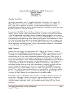 Alaska State Board of Education & Early Development Approved Minutes June 9 &10, 2011 Anchorage, AK Thursday, June 9, 2011 The meeting was called to order by Chair Cox at 8:00 a.m. All members were present. The