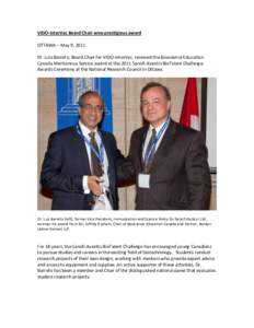 VIDO-InterVac Board Chair wins prestigious award OTTAWA – May 9, 2011 Dr. Luis Barreto, Board Chair for VIDO-InterVac, received the Bioscience Education Canada Meritorious Service award at the 2011 Sanofi-Aventis BioTa