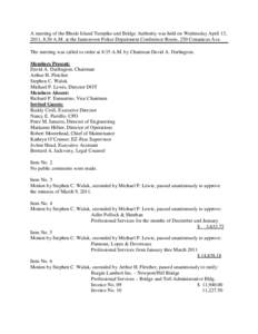 A meeting of the Rhode Island Turnpike and Bridge Authority was held on Wednesday April 13, 2011, 8:30 A.M. at the Jamestown Police Department Conference Room, 250 Conanicus Ave. The meeting was called to order at 8:35 A