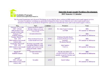 Statewide Sexual Assault Workforce Development 2015 Semester 1 Calendar The Essential Foundations and Advanced Workshops are provided for those working in DHS funded sexual assault support services. Essential Foundations