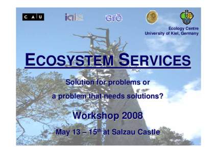 Ecology Centre University of Kiel, Germany ECOSYSTEM SERVICES Solution for problems or a problem that needs solutions?