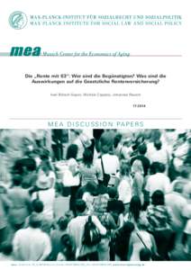 Die „Rente mit 63“: Wer sind die Begünstigten? Was sind die Auswirkungen auf die Gesetzliche Rentenversicherung? Axel Börsch-Supan, Michela Coppola, Johannes RauschM E A D I S C U S S I O N PA P E R S