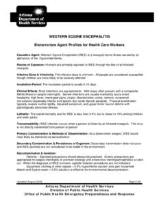 WESTERN EQUINE ENCEPHALITIS Bioterrorism Agent Profiles for Health Care Workers Causative Agent: Western Equine Encephalitis (WEE) is a mosquito-borne illness caused by an alphavirus of the Togaviridae family. Routes of 