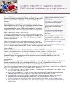 Arkansas Measures of Academic Success: PARCC-developed English Language Arts and Mathematics In July of 2010, Arkansas voluntarily adopted new, college and career-ready academic standards in an effort to better prepare c