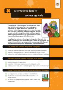 Alternatives dans le 								secteur agricole Conséquence de la spécialisation et de l’intensification, la pratique agricole recourt aujourd’hui à des produits phytosanitaires et des engrais chimiques et synthéti