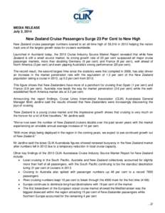 MEDIA RELEASE July 3, 2014 New Zealand Cruise Passengers Surge 23 Per Cent to New High New Zealand cruise passenger numbers soared to an all-time high of 59,316 in 2013 helping the nation track one of the largest growth 