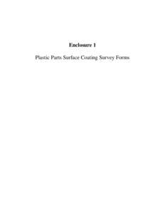 Enclosure 1 Plastic Parts Surface Coating Survey Forms Enclosure 1 U.S. ENVIRONMENTAL PROTECTION AGENCY OFFICE OF AIR QUALITY PLANNING & STANDARDS