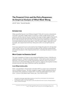 The Financial Crisis and the Policy Responses: An Empirical Analysis of What Went Wrong John B. Taylor,* Keynote Speaker INTRODUCTION What caused the financial crisis? What prolonged it? Why did it worsen so dramatically