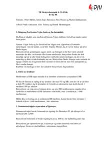 Tlf. Bestyrelsesmøde dBTilstede: Peter Møller, Søren Sejer Sørensen, Finn Nissen og Martin Kirkhammer. Afbud: Frank Asmussen, Alex Tolstoy og Henrik Hemmingsen.  1. Klagesag fra Gesten-Vejen Judo 
