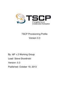 TSCP Provisioning Profile Version 0.3 By: IdF v.2 Working Group Lead: Steve Skordinski Version: 0.3