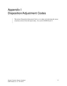 Appendix I Disposition/Adjustment Codes The product Disposition/Adjustment Code is a two-digit code indicating the means of product removal from the report entity. It is used on OGOR-B and -C.  Minerals Production Report
