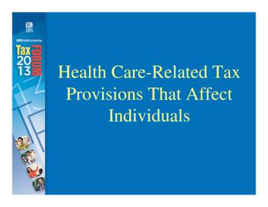 Health Care-Related Tax Provisions That Affect Individuals Federal Agency Roles Dept. of Health & Human Services (HHS)