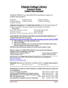 Chipola College Library Research Guide COMPUTER SCIENCE SEARCH TOPICS to use with LINCCWeb and Internet searches on COMPUTER SCIENCE. Computers