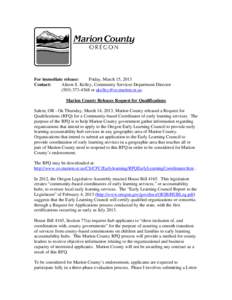 For immediate release: Friday, March 15, 2013 Contact: Alison S. Kelley, Community Services Department Director[removed]or [removed]. Marion County Releases Request for Qualifications