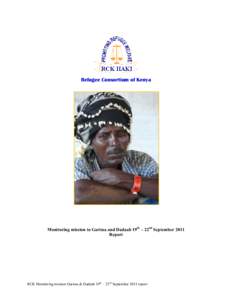 Refugee Consortium of Kenya  Monitoring mission to Garissa and Dadaab 19th – 22nd September 2011 Report  RCK Monitoring mission Garissa & Dadaab 19th – 22nd September 2011 report