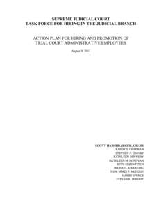 SUPREME JUDICIAL COURT TASK FORCE FOR HIRING IN THE JUDICIAL BRANCH ACTION PLAN FOR HIRING AND PROMOTION OF TRIAL COURT ADMINISTRATIVE EMPLOYEES August 9, 2011