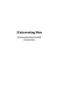 Chapter Name  (Un)covering Men Rewriting Masculinity & Health in South Africa