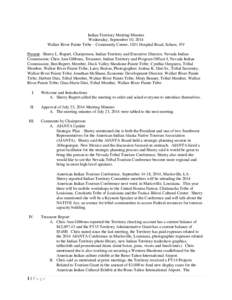 Indian Territory Meeting Minutes Wednesday, September 10, 2014 Walker River Paiute Tribe – Community Center, 1031 Hospital Road, Schurz, NV Present: Sherry L. Rupert, Chairperson, Indian Territory and Executive Directo