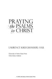 Praying the Psalms in Christ Laurence Kriegshauser, O.S.B. University of Notre Dame Press