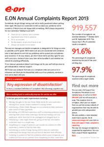 E.ON Annual Complaints Report 2013 Sometimes we get things wrong, and we’re really passionate about putting them right. We want our customers to tell us about any problems we’ve caused or if they’re just not happy 