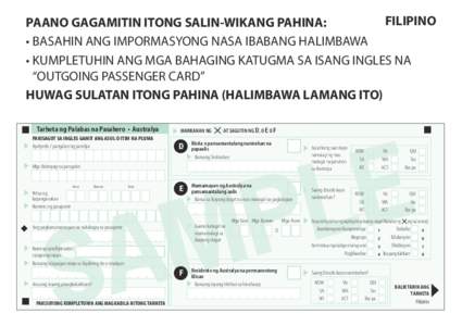 FILIPINO PAANO GAGAMITIN ITONG SALIN-WIKANG PAHINA: • BASAHIN ANG IMPORMASYONG NASA IBABANG HALIMBAWA • KUMPLETUHIN ANG MGA BAHAGING KATUGMA SA ISANG INGLES NA “OUTGOING PASSENGER CARD” HUWAG SULATAN ITONG PAHI