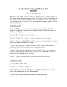 London Theatre Company Collection, Pt. 2 Inventory 1 box: 4 folders; .075 metres “First typed draft, before any cuts or edits” of A Thousand and One First Nights, the story of the London Theatre Company, written by i