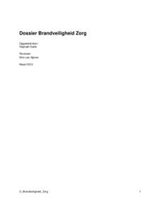 Dossier Brandveiligheid Zorg Opgesteld door: Raphaël Gallis Reviewer: Wim van Alphen Maart 2012