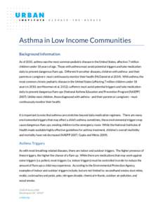 Asthma in Low Income Communities Background Information As of 2010, asthma was the most common pediatric disease in the United States, affection 7 million children under 18 years of age. Those with asthma must avoid pote