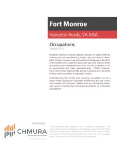 Fort Monroe Hampton Roads, VA MSA Occupations August 2014 Regional economic analysis typically focuses on employment by industry such as manufacturing, health care, and finance. Within