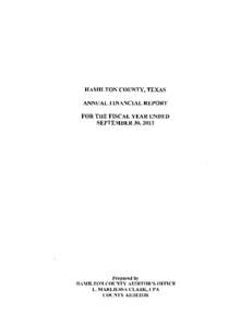 HAMILTON COUNTY, TEXAS ANNUAL FINANCIAL REPORT FOR THE FISCAL YEAR ENDED SEPTEMBER 30, 2013  Prepared by